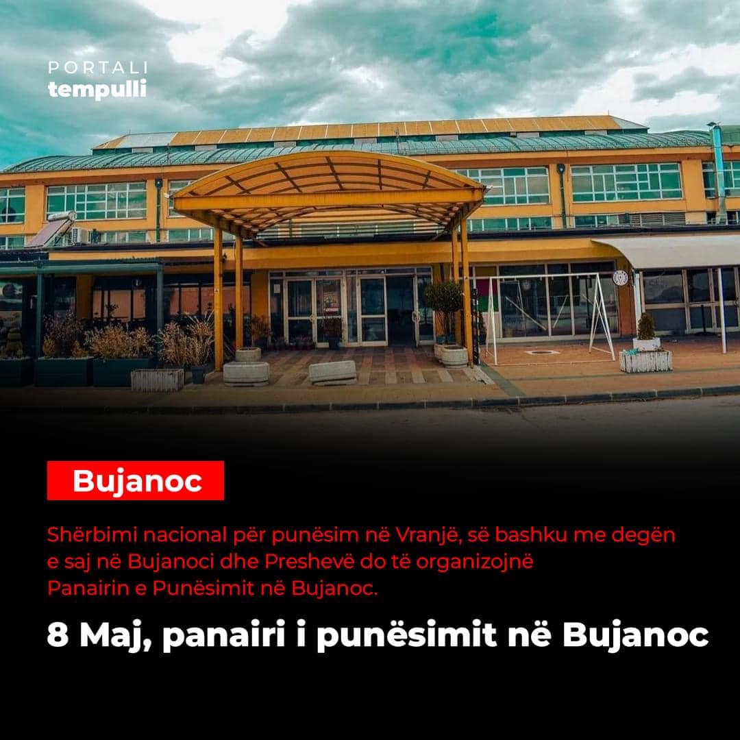 Më 8 maj mbahet panairi i punësimit në Bujanoc